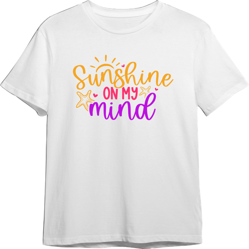 Sunshine On My Mind CUSTOMIZABLE TShirt (Available in 54 Colors!)