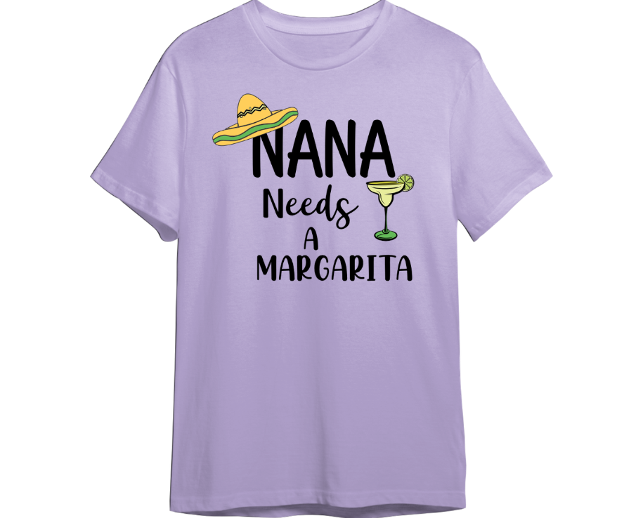Nana Needs A Margarita Shirt (Available in 54 Colors)