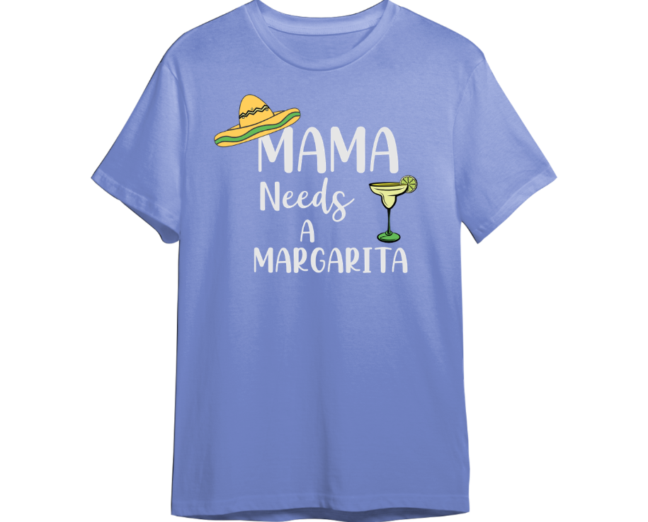 Mama Needs A Margarita Shirt (Available in 54 Colors!)