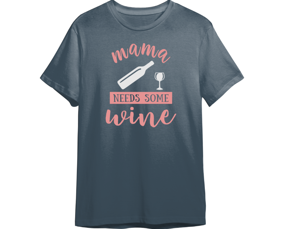 Mama Needs Some Wine Shirt (Available in 54 Colors!)