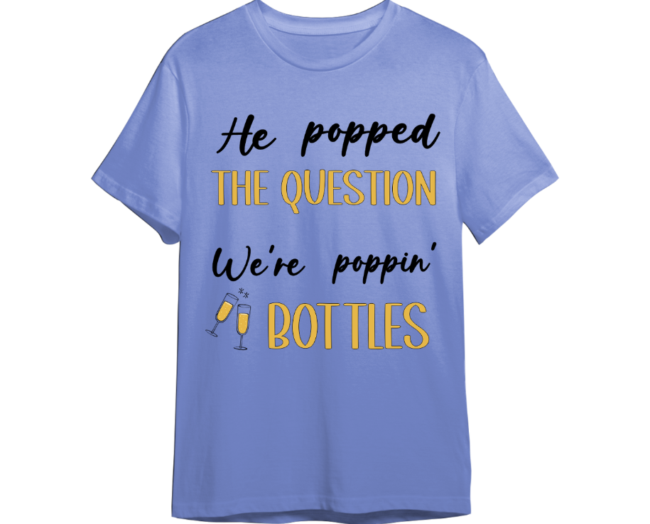 He Popped The Question Shirt (Available in 54 Colors!)