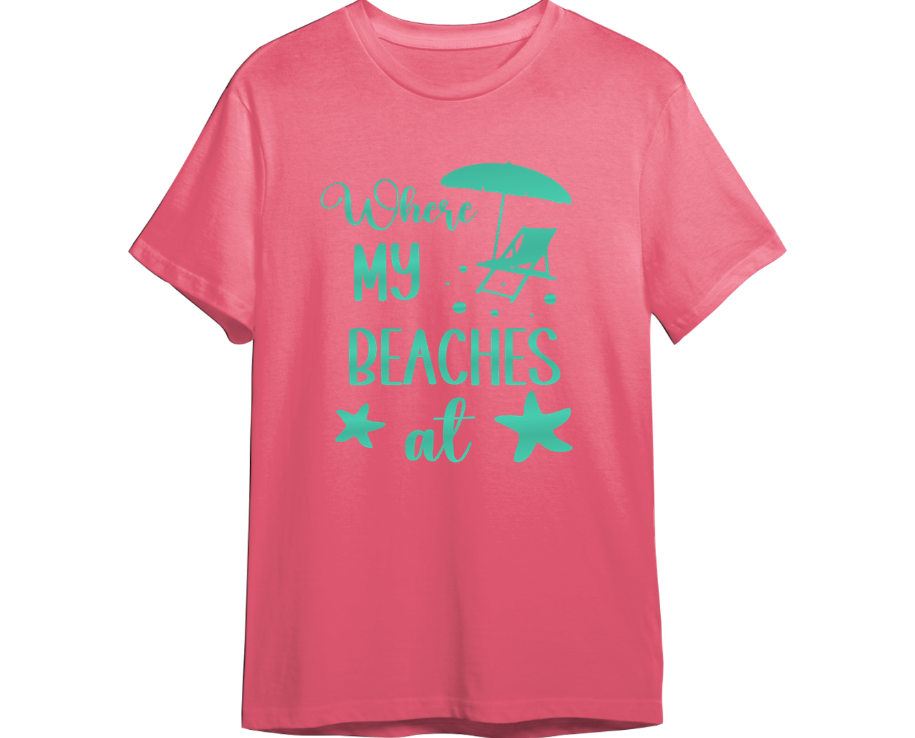 Where My Beaches At Shirt (Available in 54 Colors!)