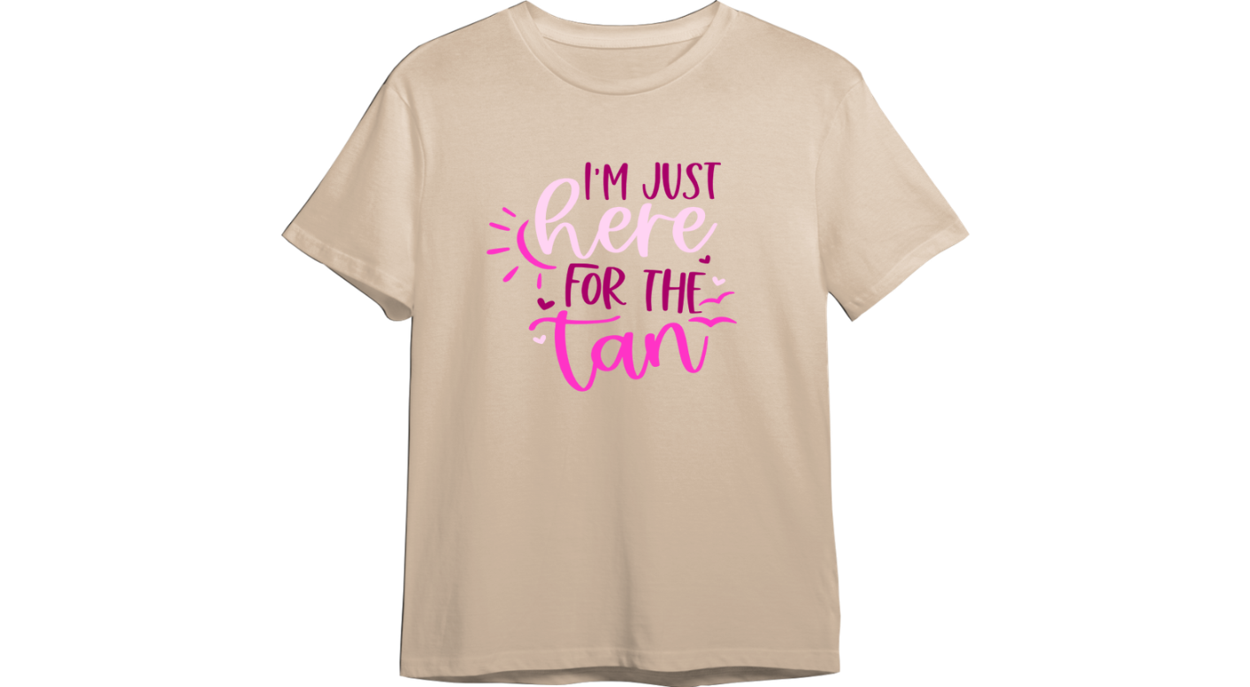 I'm Just Here For The Tan CUSTOMIZABLE TShirt (Available in 54 Colors!)