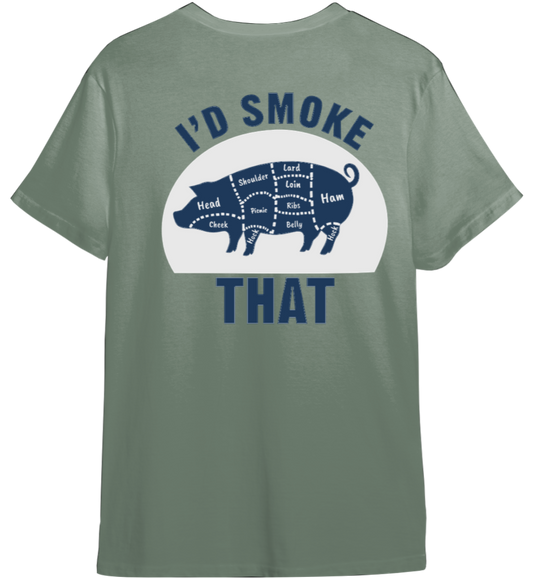 I'd Smoke That Shirt (Available in 54 Colors!)
