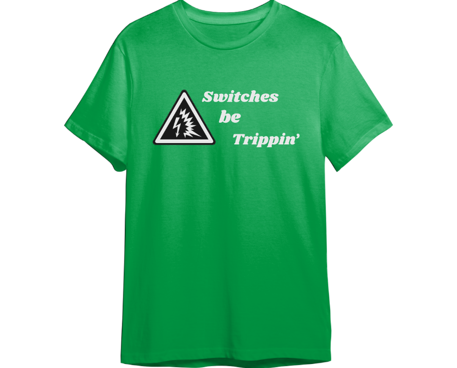 Switches Be Trippin' Shirt (Available in 54 Colors!)