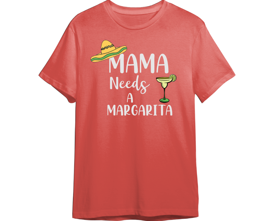 Mama Needs A Margarita Shirt (Available in 54 Colors!)