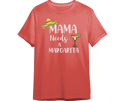 Mama Needs A Margarita Shirt (Available in 54 Colors!)