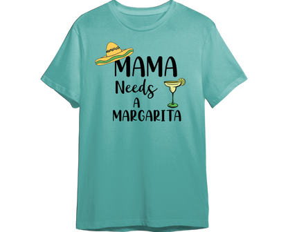 Mama Needs A Margarita Shirt (Available in 54 Colors!)