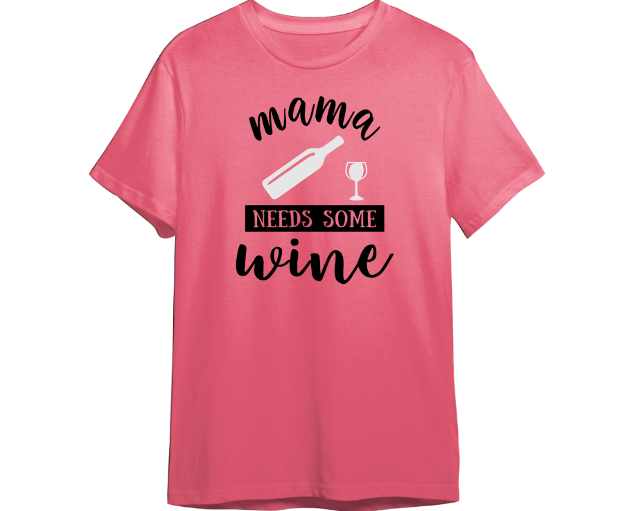 Mama Needs Some Wine Shirt (Available in 54 Colors!)