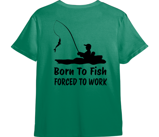 Born to Fish, Forced to Work TShirt (Available in 54 Colors!)