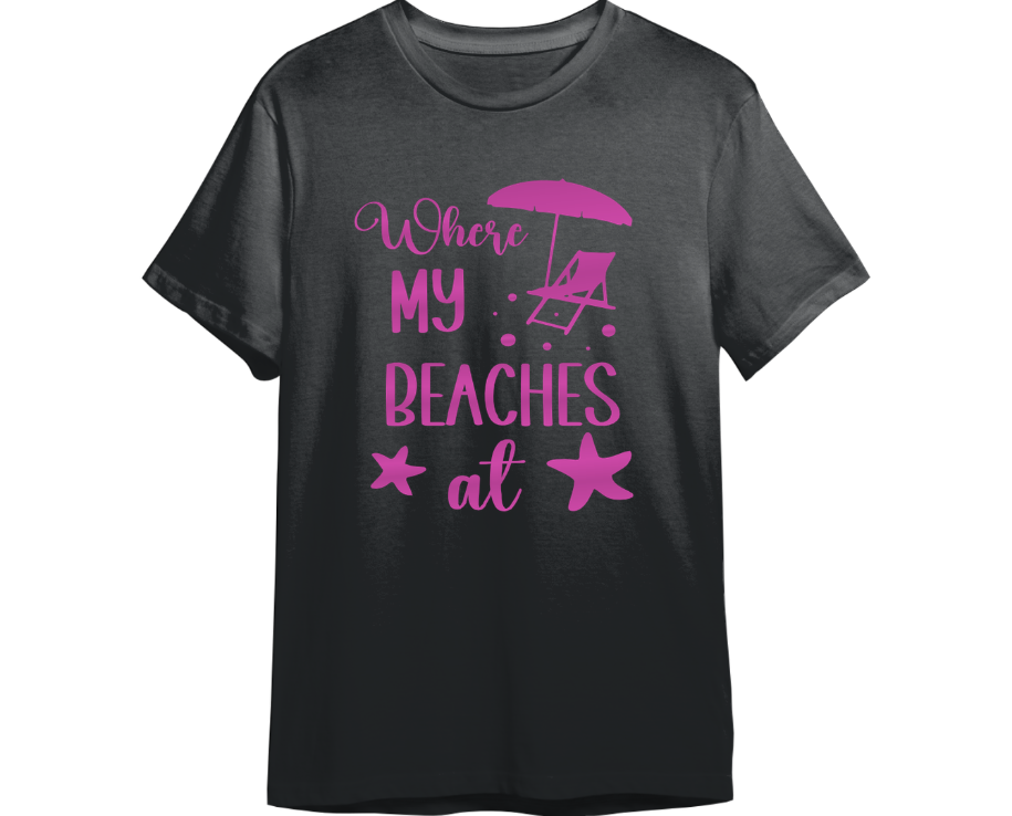 Where My Beaches At Shirt (Available in 54 Colors!)