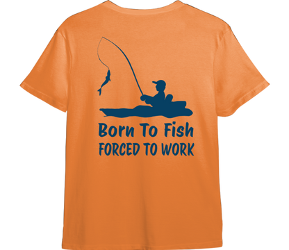 Born to Fish, Forced to Work TShirt (Available in 54 Colors!)