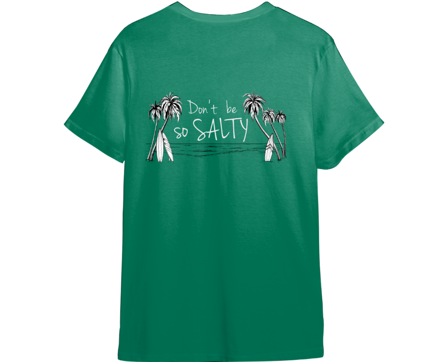 Don't Be So Salty Shirt (Available in 54 Colors!)