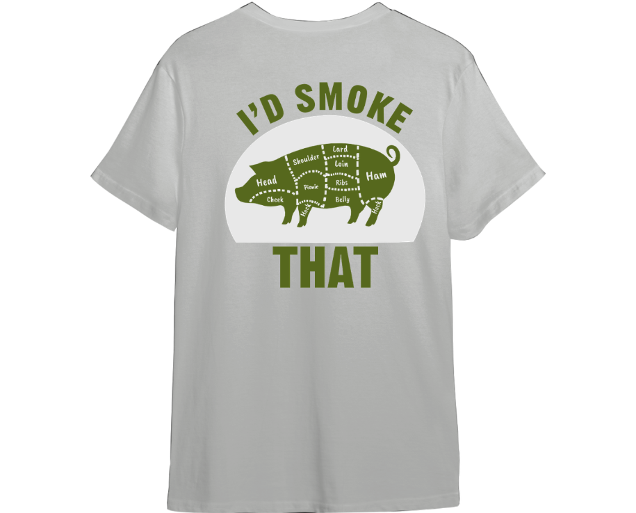 I'd Smoke That Shirt (Available in 54 Colors!)