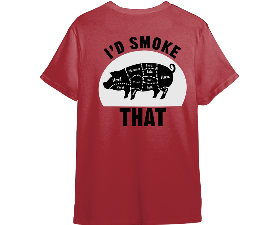 I'd Smoke That Shirt (Available in 54 Colors!)