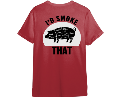 I'd Smoke That Shirt (Available in 54 Colors!)