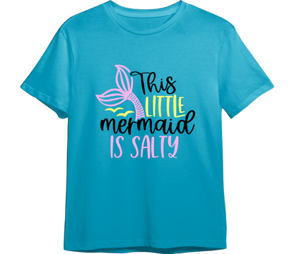 This Little Mermaid Is Salty CUSTOMIZABLE TShirt (Available in 54 Colors)