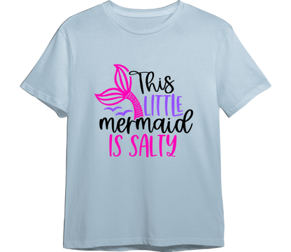 This Little Mermaid Is Salty CUSTOMIZABLE TShirt (Available in 54 Colors)