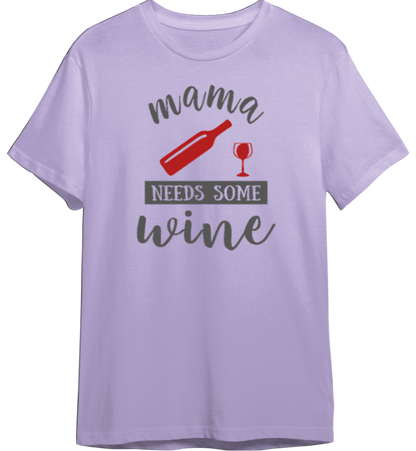 Mama Needs Some Wine Shirt (Available in 54 Colors!)