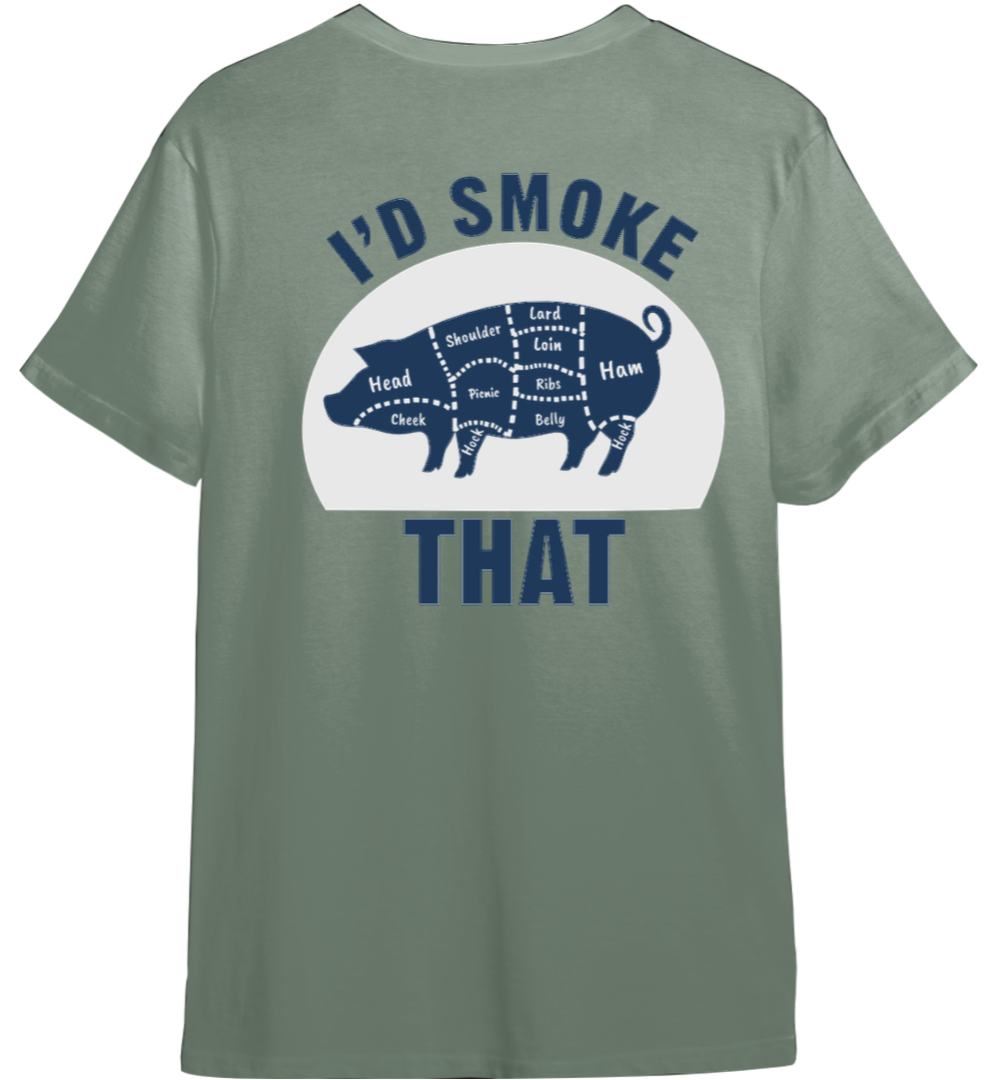 I'd Smoke That Shirt (Available in 54 Colors!)