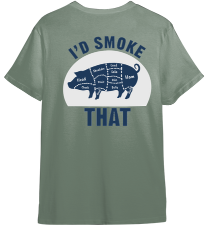 I'd Smoke That Shirt (Available in 54 Colors!)