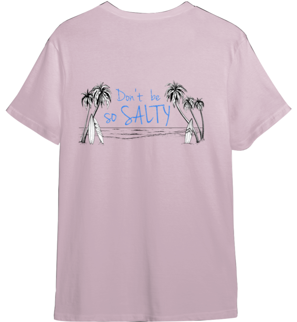 Don't Be So Salty Shirt (Available in 54 Colors!)