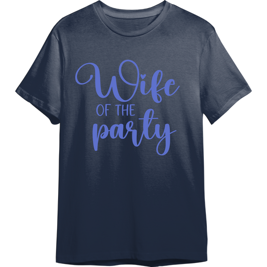 Wife of the Party Wedding Shirt (Available in 54 Colors!)
